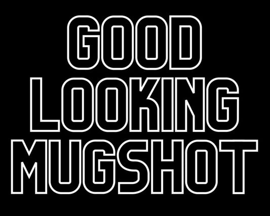 Good looking mugshot 😉